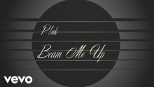Beam Me Up – Pink – Пинк P!nk – 