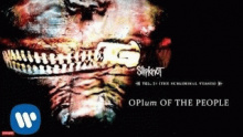 Opium of the People – Slipknot – Слипкнот слип кнот – 