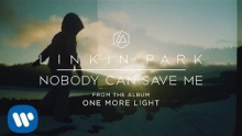Смотреть клип Nobody Can Save Me - Linkin Park
