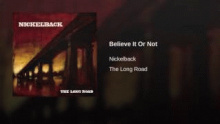 Смотреть клип Believe It or Not - Nickelback