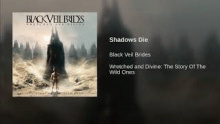 Shadows Die – Black Veil Brides – Блак Веил Бридес – 