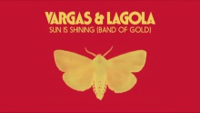 Смотреть клип Sun Is Shining (Band Of Gold) - Vargas & Lagola