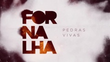 Смотреть клип Fornalha - Pedras Vivas