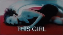 Смотреть клип This Girl - Ка́йли Энн Мино́уг (Kylie Ann Minogue)