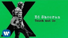 Смотреть клип Touch and Go - Ed Sheeran