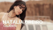 Смотреть клип Caliente - Natalia Oreiro