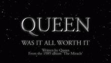 Was It All Worth It - Queen