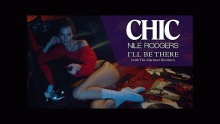 I'll Be There - Chic, Nile Rodgers