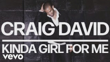 Kinda Girl For Me – Craig David – Цраиг Давид – 