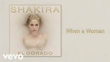 Смотреть клип When a Woman - Шакира Изабель Мебарак Риполл (Shakira Isabel Mebarak Ripoll)