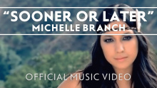 Sooner Or Later - Michelle Branch