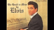 His Hand In Mine – Elvis Presley – Елвис Преслей элвис пресли прэсли – 