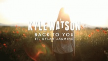 Смотреть клип Back To You - Kyle Watson