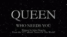 Who Needs You – Queen –  – 