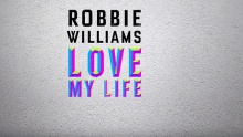 Смотреть клип I Love My Life - Robbie Williams