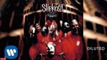 Смотреть клип Diluted - Slipknot