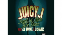 Bandz A Make Her Dance - Juicy J, Lil Wayne, 2 Chainz