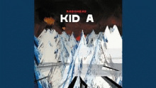 Kid A – Radiohead – Радиохэд радиохед – 
