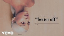 Смотреть клип better off - Ariana Grande