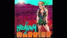 Смотреть клип Warrior - Кеша Роуз Себерт (Kesha Rose Sebert)
