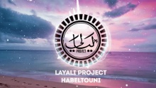 Смотреть клип Habeltouni - Layali Project