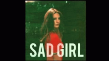 Смотреть клип Sad Girl - Lana Del Rey