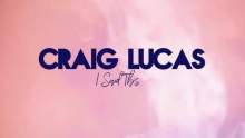 I Said This – Craig Lucas –  – 