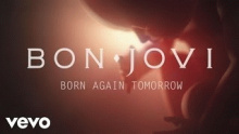 Смотреть клип Born Again Tomorrow - Bon Jovi