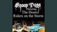 Riders On The Storm - Snoop Dogg