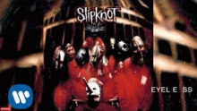 Eyeless – Slipknot – Слипкнот слип кнот – 