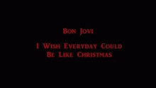 Смотреть клип I Wish Everyday Could Be Like Christmas - Bon Jovi