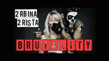 2rbina 2rista - Бруталити - 2rbina 2rista