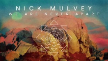 We Are Never Apart – Nick Mulvey –  – 