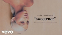 Смотреть клип sweetener - Ariana Grande