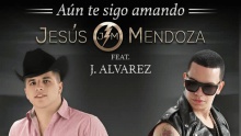Aún Te Sigo Amando - Jesús Mendoza