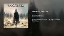 Resurrect The Sun – Black Veil Brides – Блак Веил Бридес – 