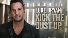 Kick The Dust Up – Luke Bryan –  – 