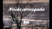 Смотреть клип Noche arriesgada - Nek