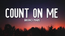 Смотреть клип Count on Me - Bruno Mars