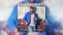 Смотреть клип Te Vuelvo A Enamorar - Tutto Durán