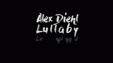 Смотреть клип Lullaby - Alex Diehl