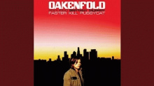 Faster Kill Pussycat - Пол Оукенфолд (Paul Oakenfold)