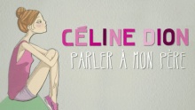 Смотреть клип Parler à mon père - Celine Dion