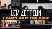 I Can't Quit You Baby – Led Zeppelin –  – 