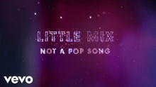 Смотреть клип Not a Pop Song - Little Mix