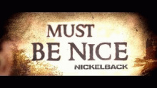 Must Be Nice - Nickelback