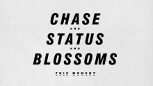 This Moment - Chase & Status And Blossoms