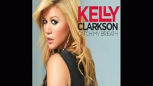 Смотреть клип Catch My Breath - Kelly Clarkson