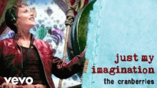 Смотреть клип Just My Imagination - The Cranberries