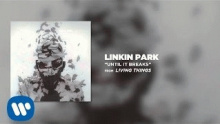 Смотреть клип Until It Breaks - Linkin Park